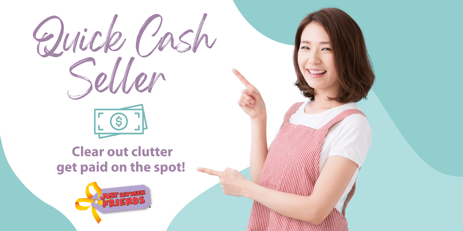 Image of young mom smiling with words next to her: Quick Cash-clera out your clutter and get paid on the spot.